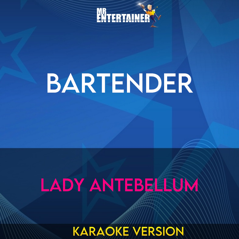 Bartender - Lady Antebellum (Karaoke Version) from Mr Entertainer Karaoke