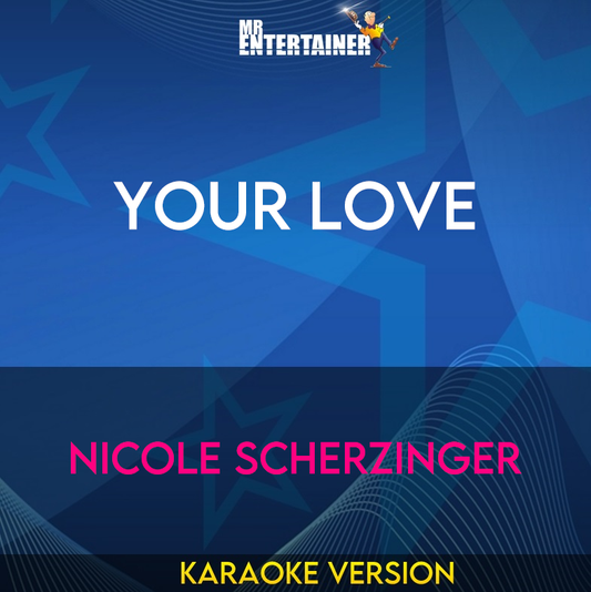 Your Love - Nicole Scherzinger (Karaoke Version) from Mr Entertainer Karaoke