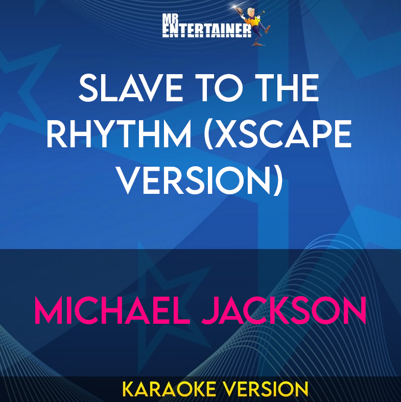 Slave To The Rhythm (Xscape Version) - Michael Jackson (Karaoke Version) from Mr Entertainer Karaoke