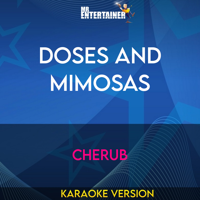 Doses and Mimosas - Cherub (Karaoke Version) from Mr Entertainer Karaoke