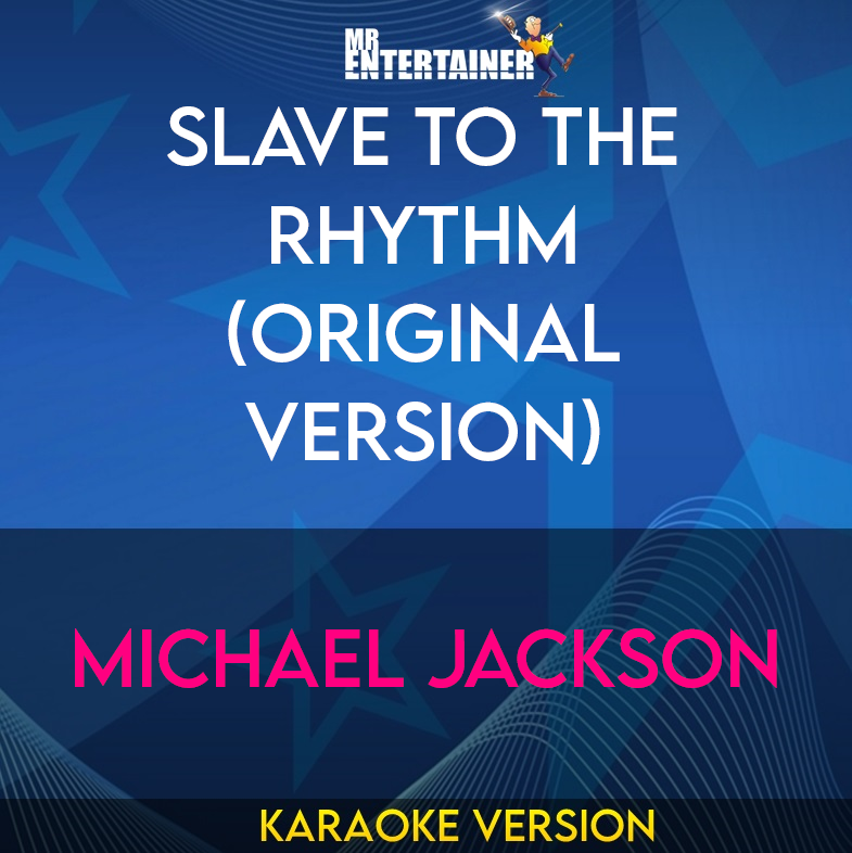 Slave To The Rhythm (Original Version) - Michael Jackson (Karaoke Version) from Mr Entertainer Karaoke