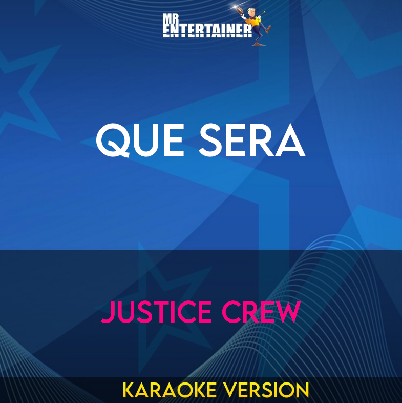 Que Sera - Justice Crew (Karaoke Version) from Mr Entertainer Karaoke