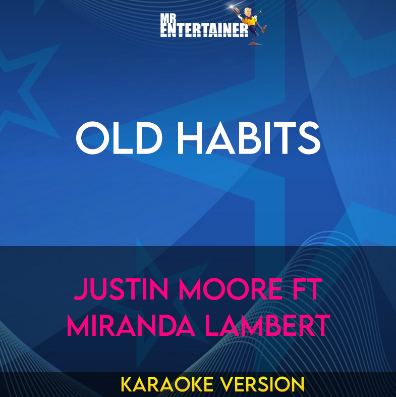 Old Habits - Justin Moore ft Miranda Lambert (Karaoke Version) from Mr Entertainer Karaoke