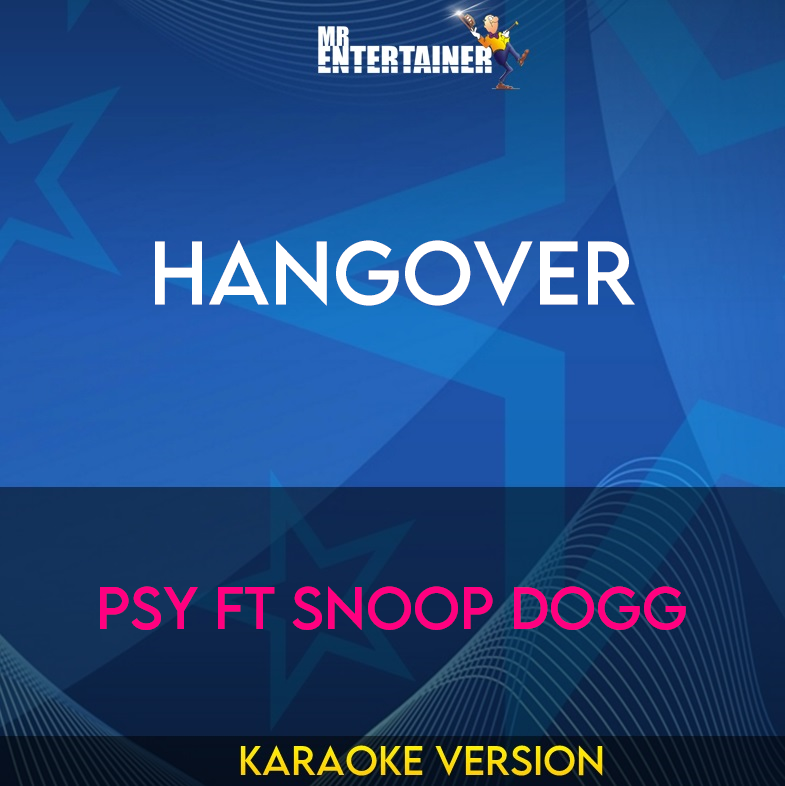 Hangover - PSY ft Snoop Dogg (Karaoke Version) from Mr Entertainer Karaoke