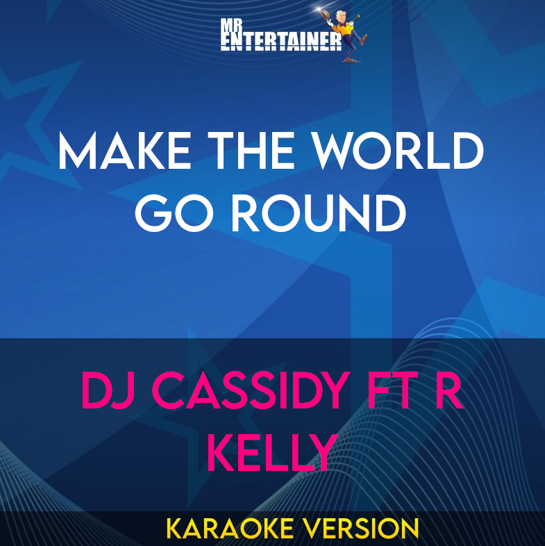 Make The World Go Round - DJ Cassidy ft R Kelly (Karaoke Version) from Mr Entertainer Karaoke