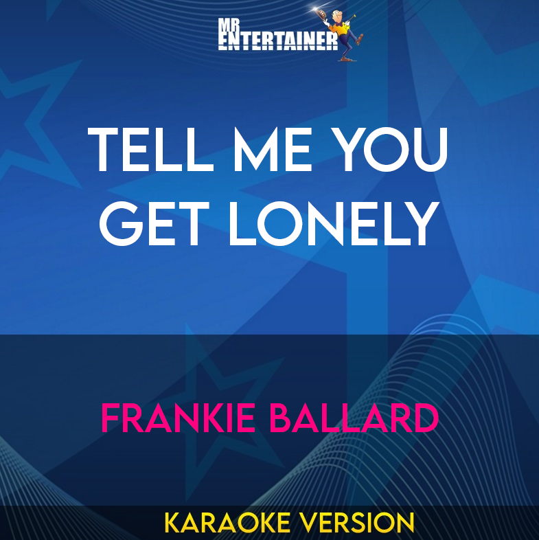 Tell Me You Get Lonely - Frankie Ballard (Karaoke Version) from Mr Entertainer Karaoke