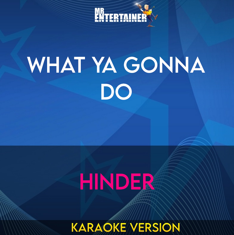 What Ya Gonna Do - Hinder (Karaoke Version) from Mr Entertainer Karaoke