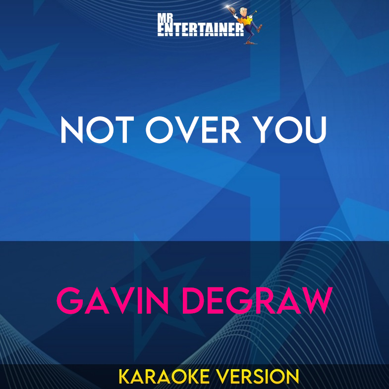 Not Over You - Gavin DeGraw (Karaoke Version) from Mr Entertainer Karaoke