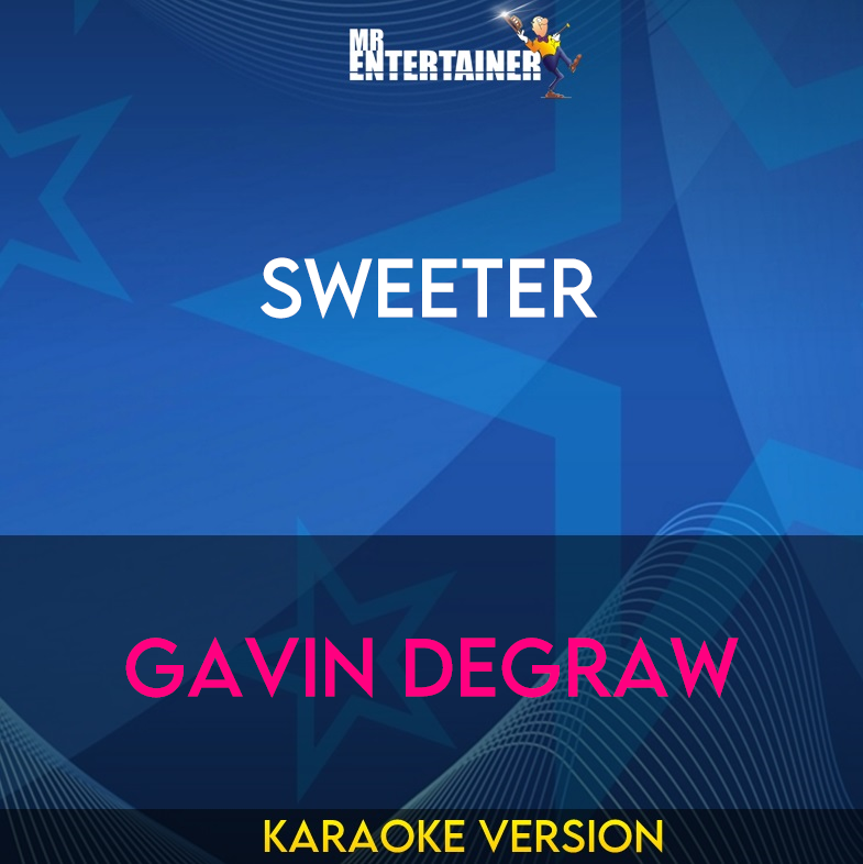 Sweeter - Gavin DeGraw (Karaoke Version) from Mr Entertainer Karaoke