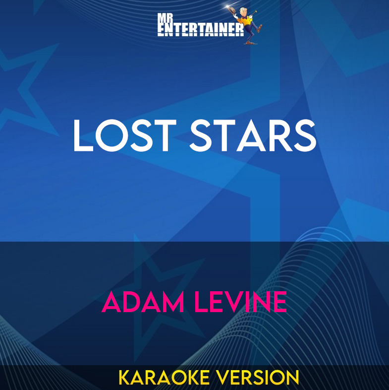 Lost Stars - Adam Levine (Karaoke Version) from Mr Entertainer Karaoke