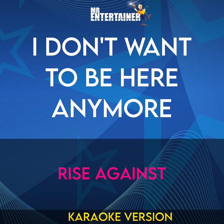I Don't Want To Be Here Anymore - Rise Against (Karaoke Version) from Mr Entertainer Karaoke