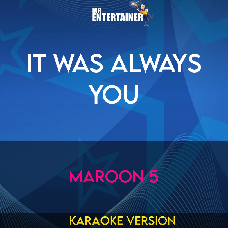 It Was Always You - Maroon 5 (Karaoke Version) from Mr Entertainer Karaoke