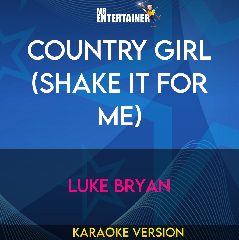 Country Girl (Shake It For Me) - Luke Bryan (Karaoke Version) from Mr Entertainer Karaoke