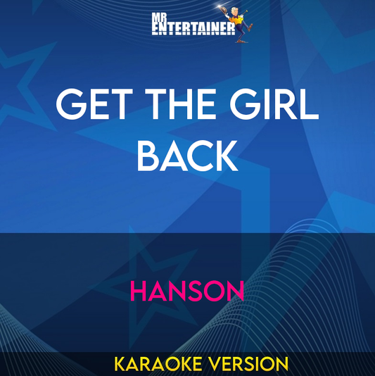Get The Girl Back - Hanson (Karaoke Version) from Mr Entertainer Karaoke