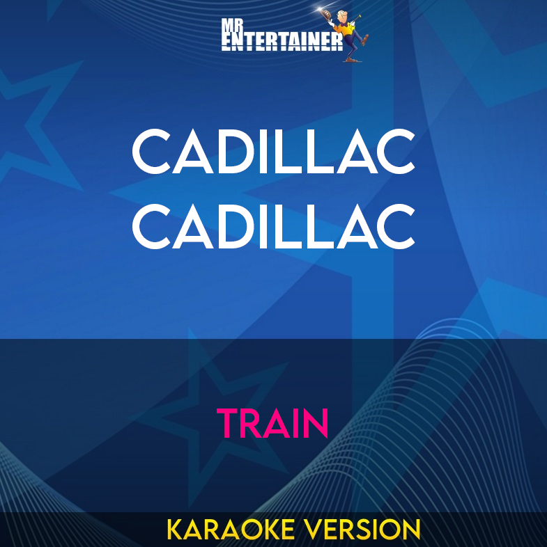 Cadillac Cadillac - Train (Karaoke Version) from Mr Entertainer Karaoke