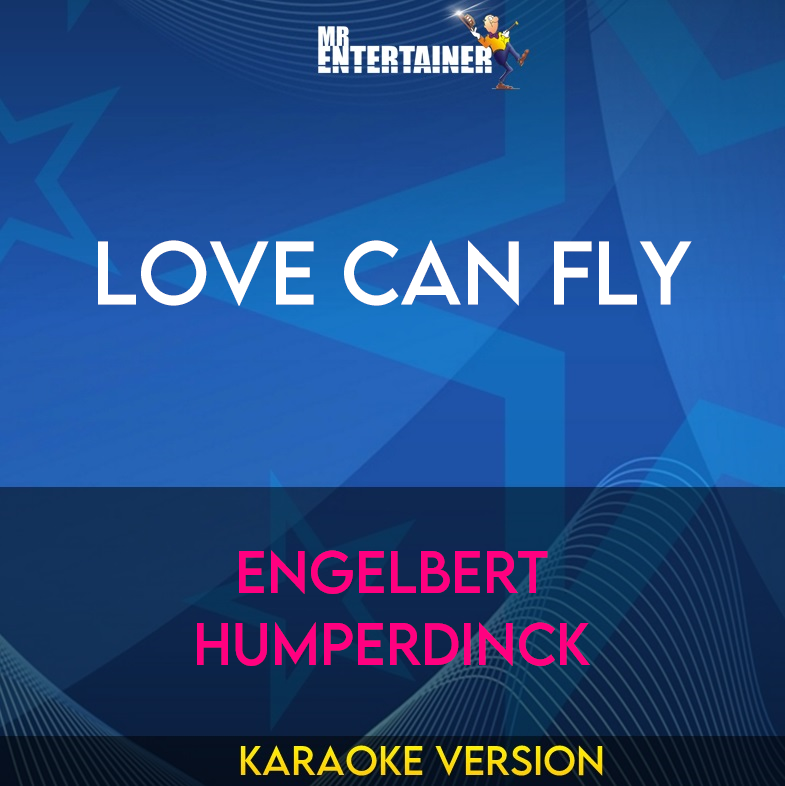 Love Can Fly - Engelbert Humperdinck (Karaoke Version) from Mr Entertainer Karaoke