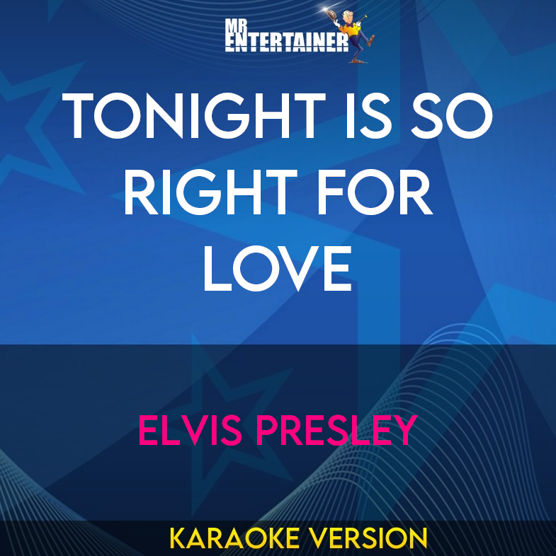 Tonight Is So Right For Love - Elvis Presley (Karaoke Version) from Mr Entertainer Karaoke