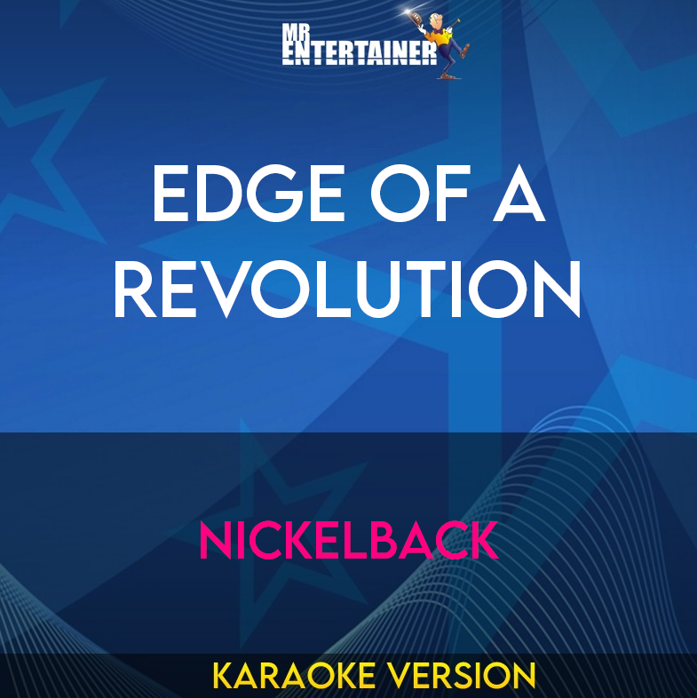 Edge Of A Revolution - Nickelback (Karaoke Version) from Mr Entertainer Karaoke