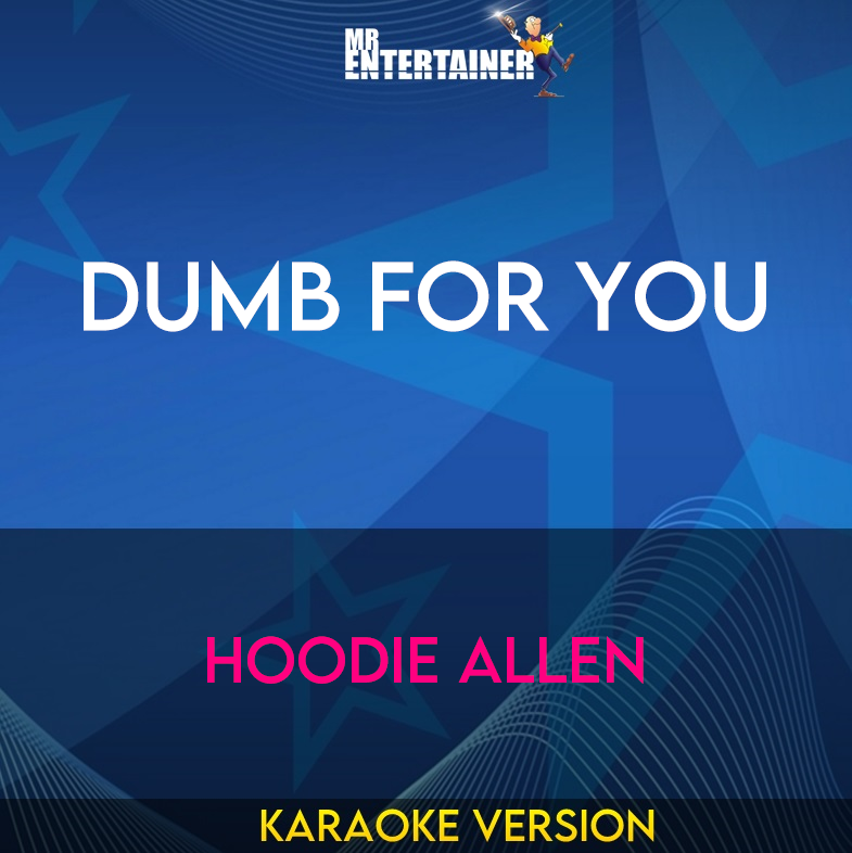 Dumb For You - Hoodie Allen (Karaoke Version) from Mr Entertainer Karaoke