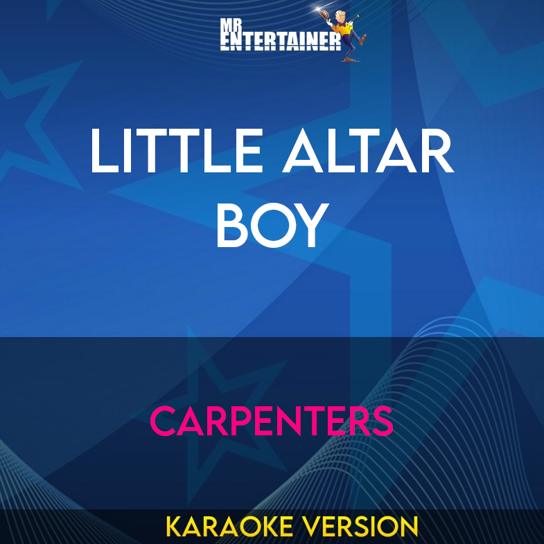 Little Altar Boy - Carpenters (Karaoke Version) from Mr Entertainer Karaoke