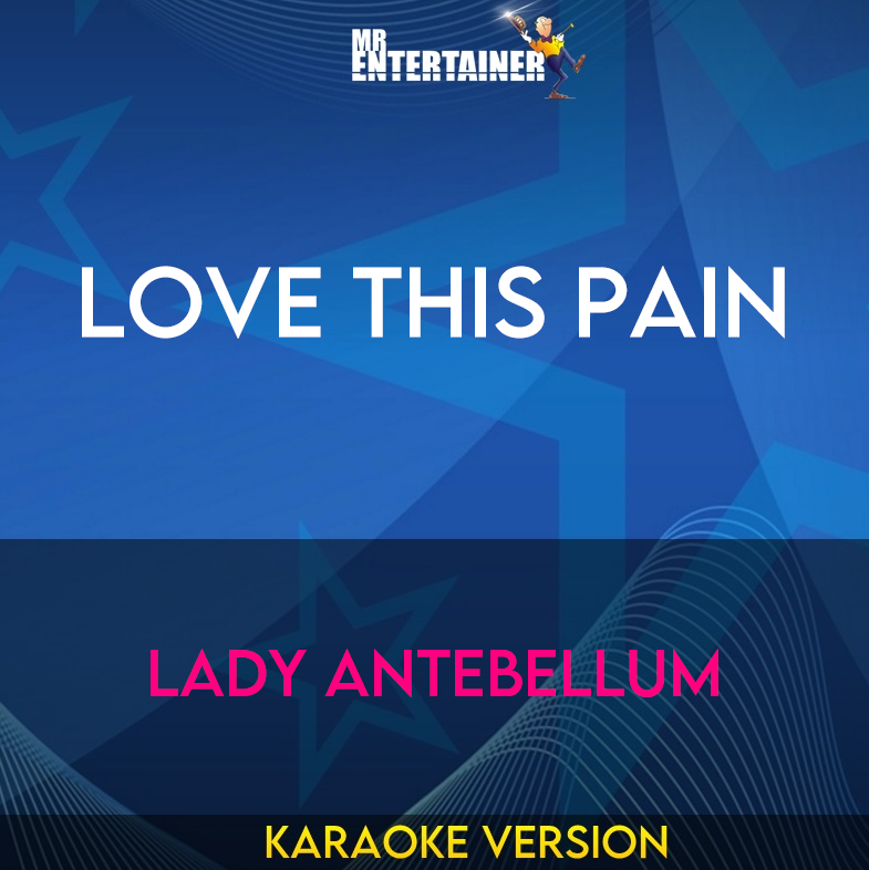 Love This Pain - Lady Antebellum (Karaoke Version) from Mr Entertainer Karaoke