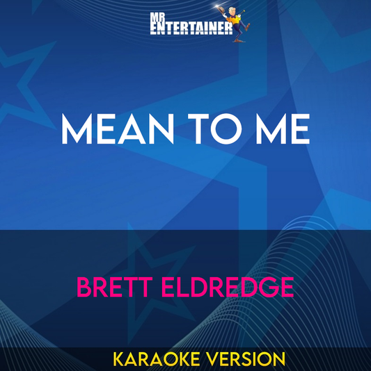 Mean To Me - Brett Eldredge (Karaoke Version) from Mr Entertainer Karaoke