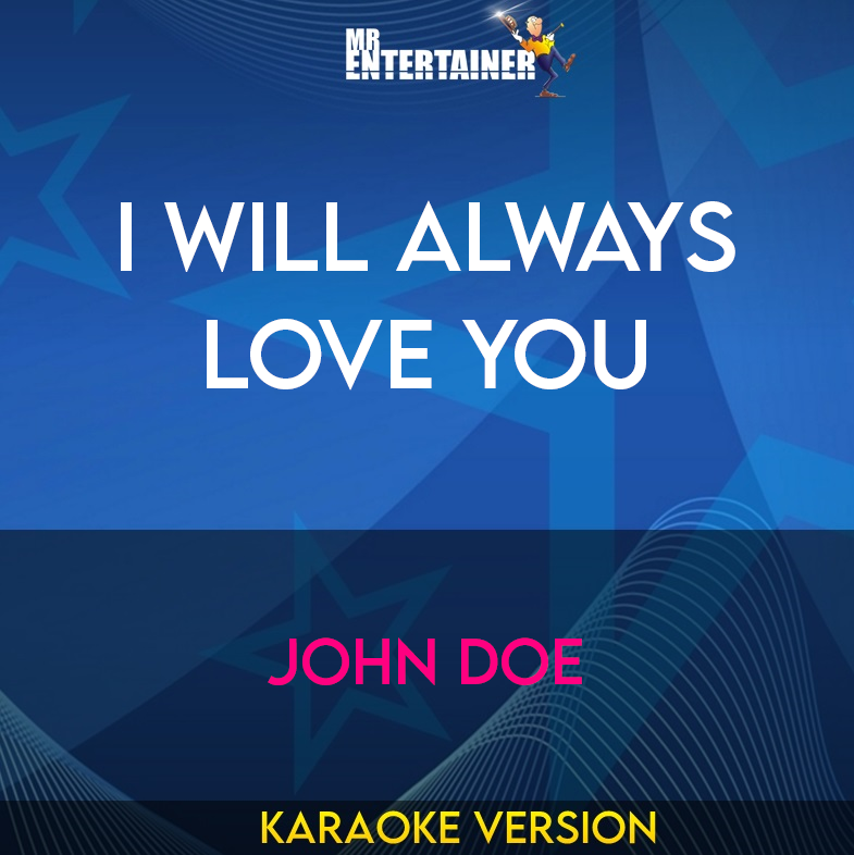 I Will Always Love You - John Doe (Karaoke Version) from Mr Entertainer Karaoke