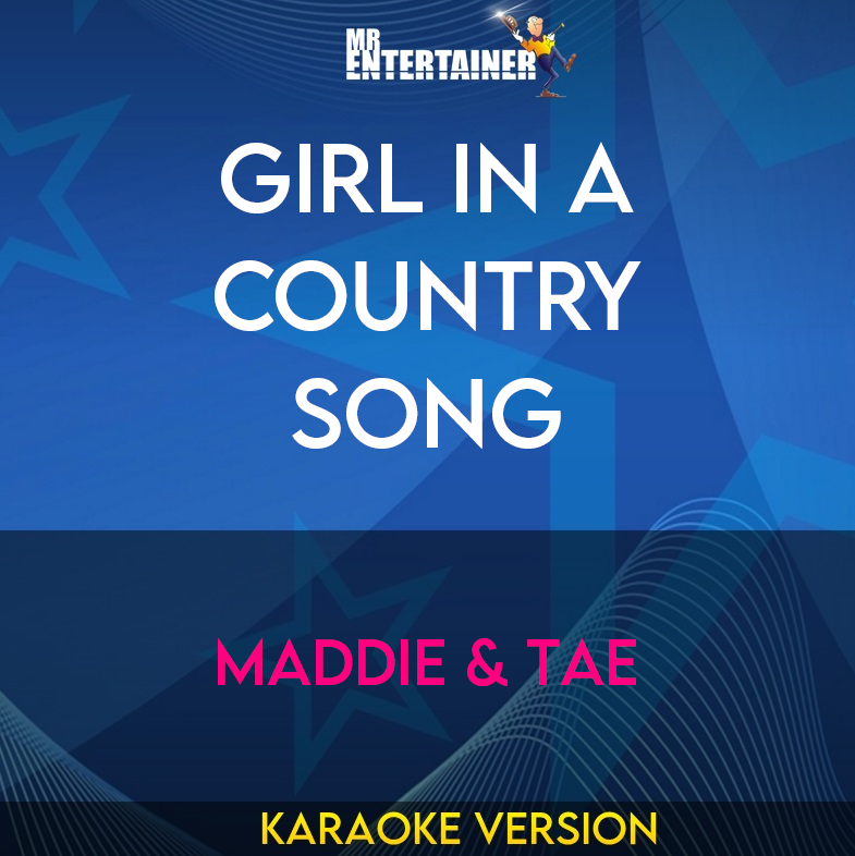 Girl In A Country Song - Maddie & Tae (Karaoke Version) from Mr Entertainer Karaoke