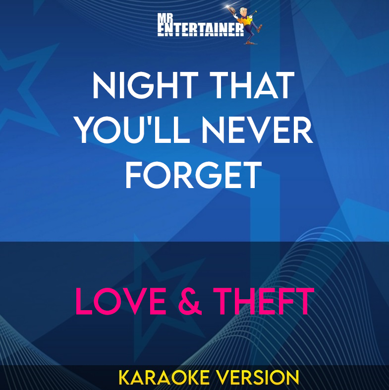 Night That You'll Never Forget - Love & Theft (Karaoke Version) from Mr Entertainer Karaoke