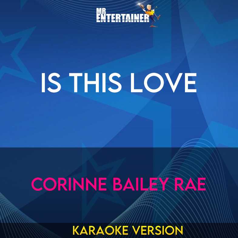 Is This Love - Corinne Bailey Rae (Karaoke Version) from Mr Entertainer Karaoke