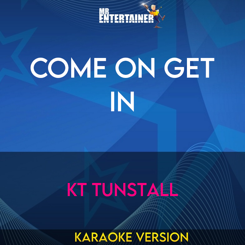 Come On Get In - KT Tunstall (Karaoke Version) from Mr Entertainer Karaoke