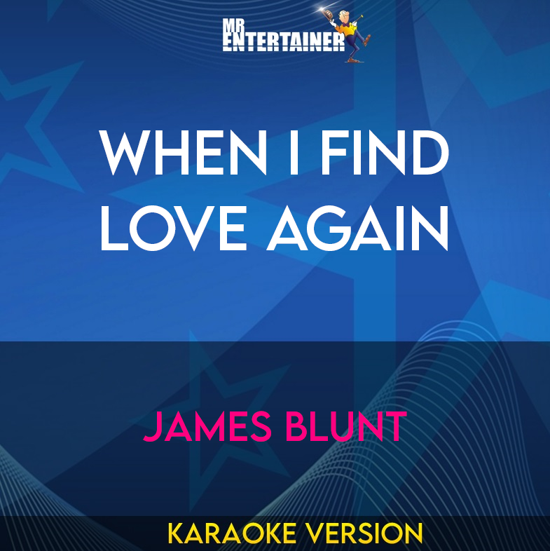When I Find Love Again - James Blunt (Karaoke Version) from Mr Entertainer Karaoke