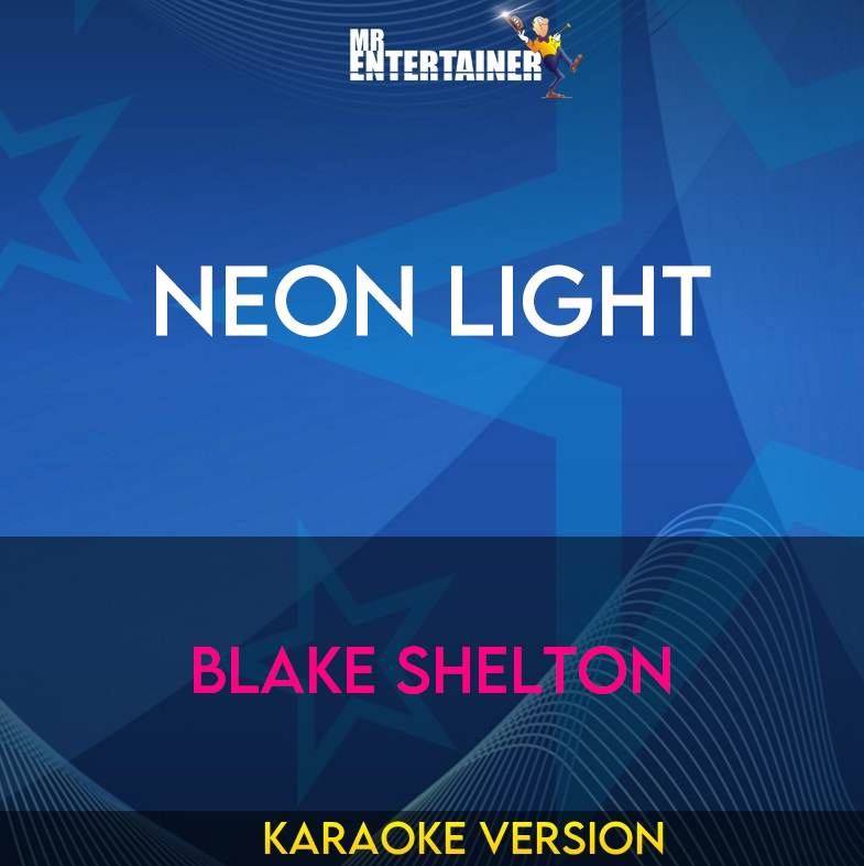 Neon Light - Blake Shelton (Karaoke Version) from Mr Entertainer Karaoke