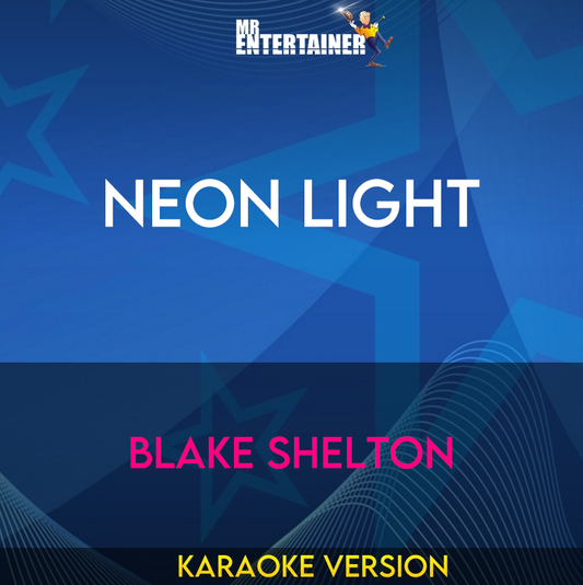 Neon Light - Blake Shelton (Karaoke Version) from Mr Entertainer Karaoke