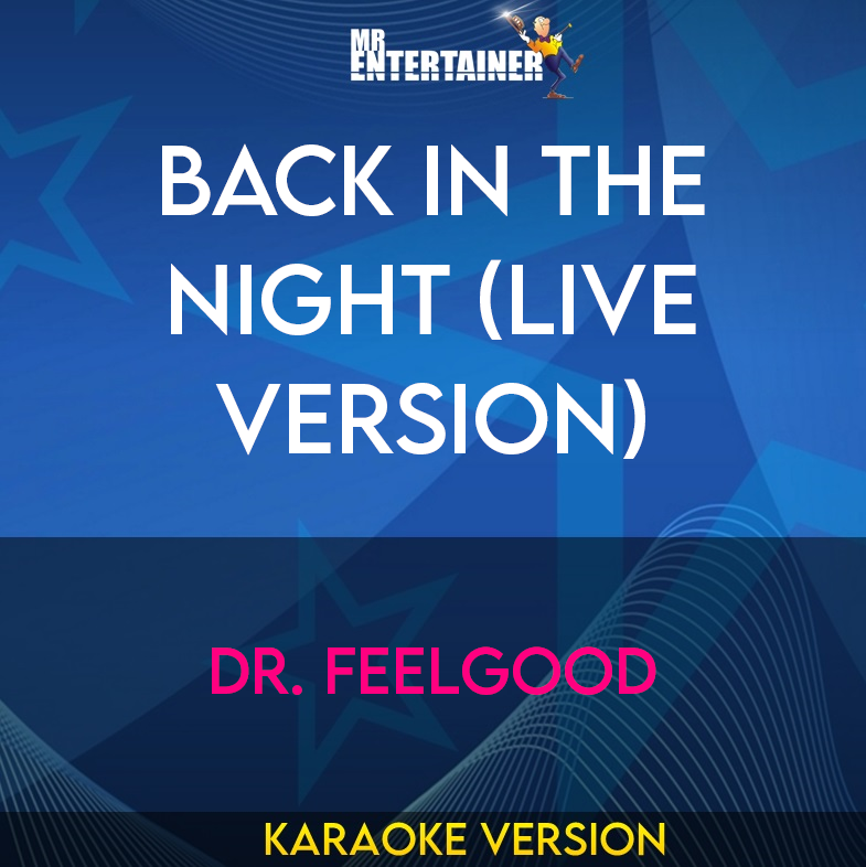 Back In The Night (live version) - Dr. Feelgood (Karaoke Version) from Mr Entertainer Karaoke