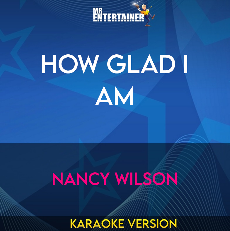 How Glad I Am - Nancy Wilson (Karaoke Version) from Mr Entertainer Karaoke