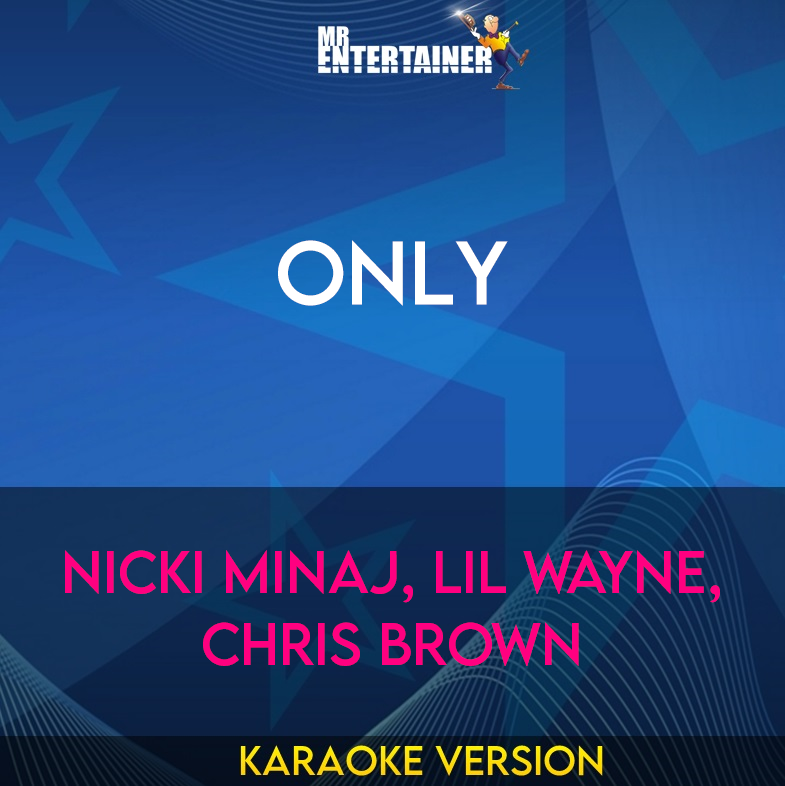 Only - Nicki Minaj, Lil Wayne, Chris brown (Karaoke Version) from Mr Entertainer Karaoke