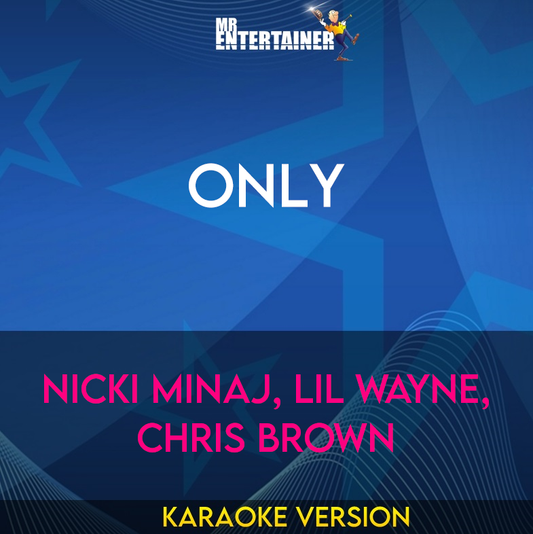 Only - Nicki Minaj, Lil Wayne, Chris brown (Karaoke Version) from Mr Entertainer Karaoke