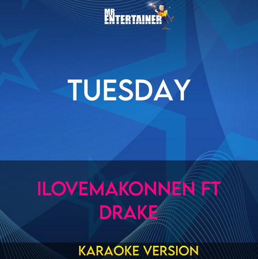 Tuesday - iLoveMakonnen ft Drake (Karaoke Version) from Mr Entertainer Karaoke