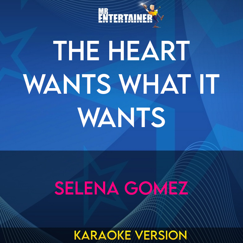 The Heart Wants What It Wants - Selena Gomez (Karaoke Version) from Mr Entertainer Karaoke