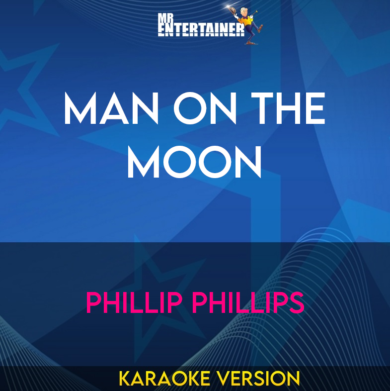 Man On The Moon - Phillip Phillips (Karaoke Version) from Mr Entertainer Karaoke