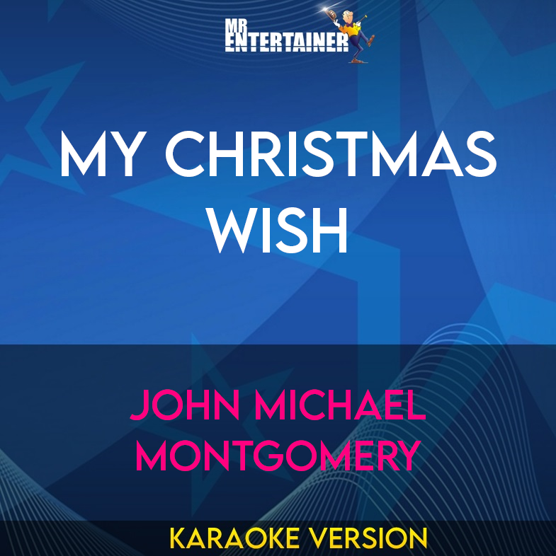 My Christmas Wish - John Michael Montgomery (Karaoke Version) from Mr Entertainer Karaoke