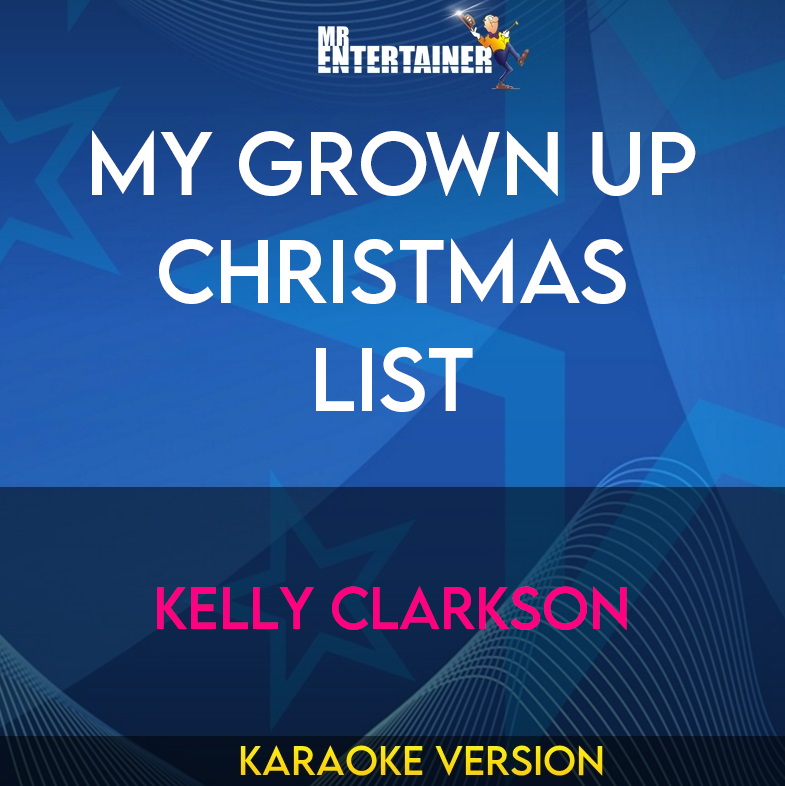 My Grown Up Christmas List - Kelly Clarkson (Karaoke Version) from Mr Entertainer Karaoke