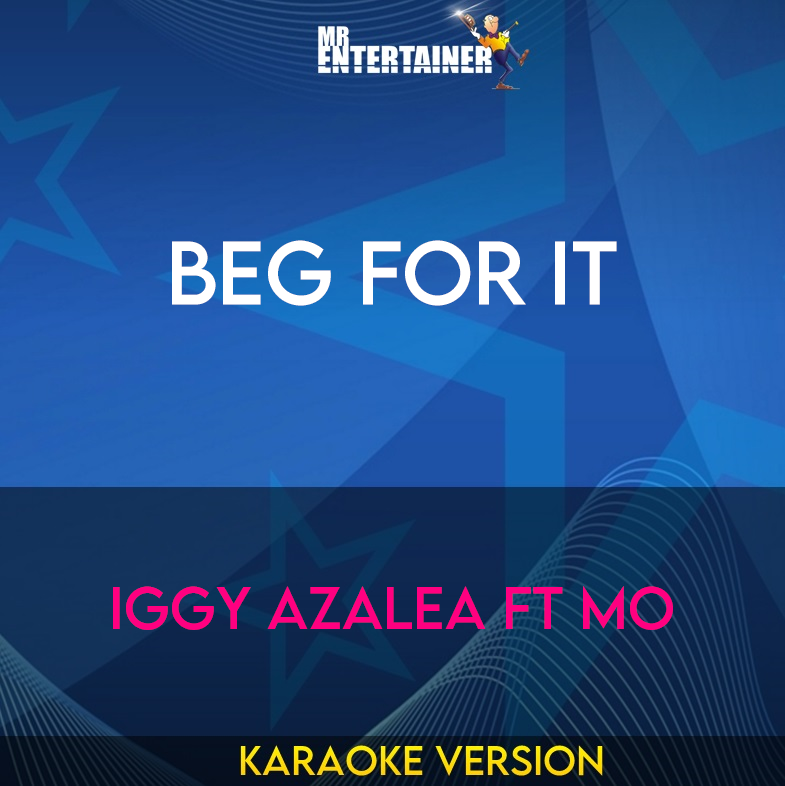 Beg For It - Iggy Azalea ft Mo (Karaoke Version) from Mr Entertainer Karaoke