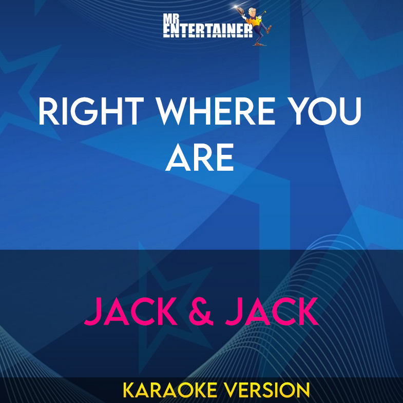 Right Where You Are - Jack & Jack (Karaoke Version) from Mr Entertainer Karaoke