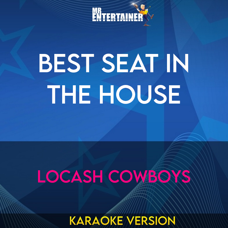 Best Seat In The House - LoCash Cowboys (Karaoke Version) from Mr Entertainer Karaoke