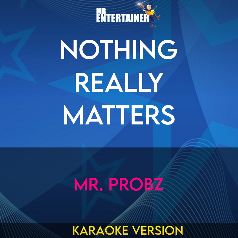 Nothing Really Matters - Mr. Probz (Karaoke Version) from Mr Entertainer Karaoke