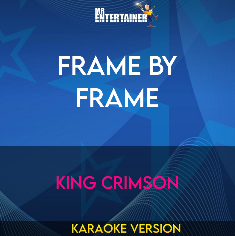 Frame By Frame - King Crimson (Karaoke Version) from Mr Entertainer Karaoke