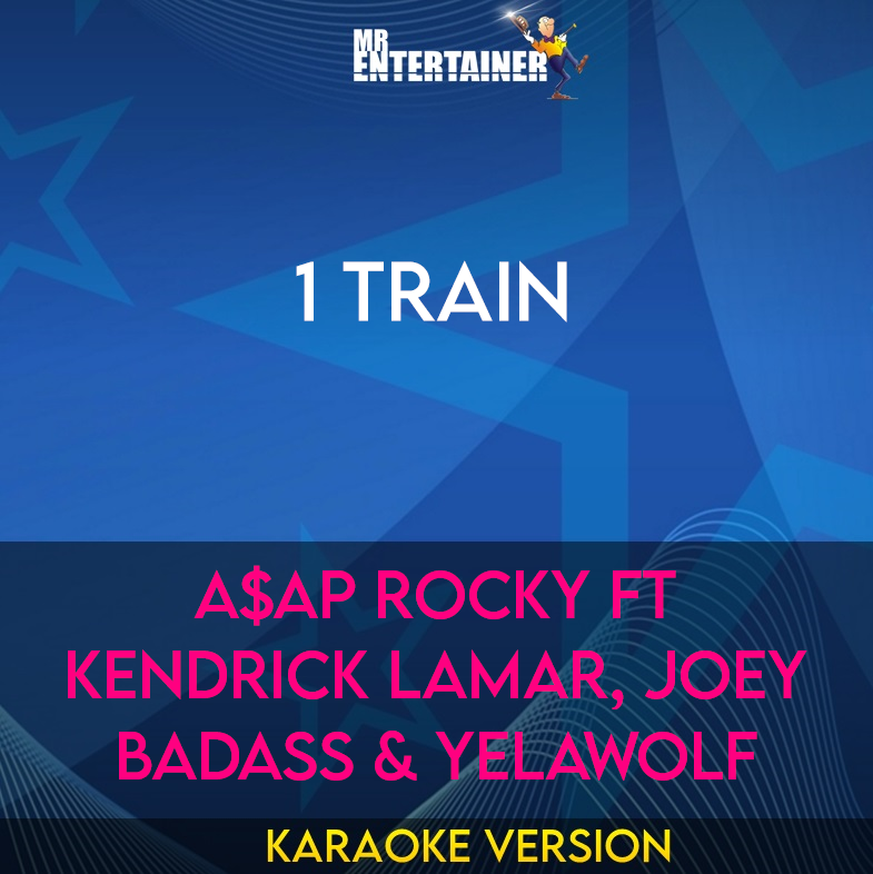 1 Train - A$AP Rocky ft Kendrick Lamar, Joey Badass & Yelawolf (Karaoke Version) from Mr Entertainer Karaoke