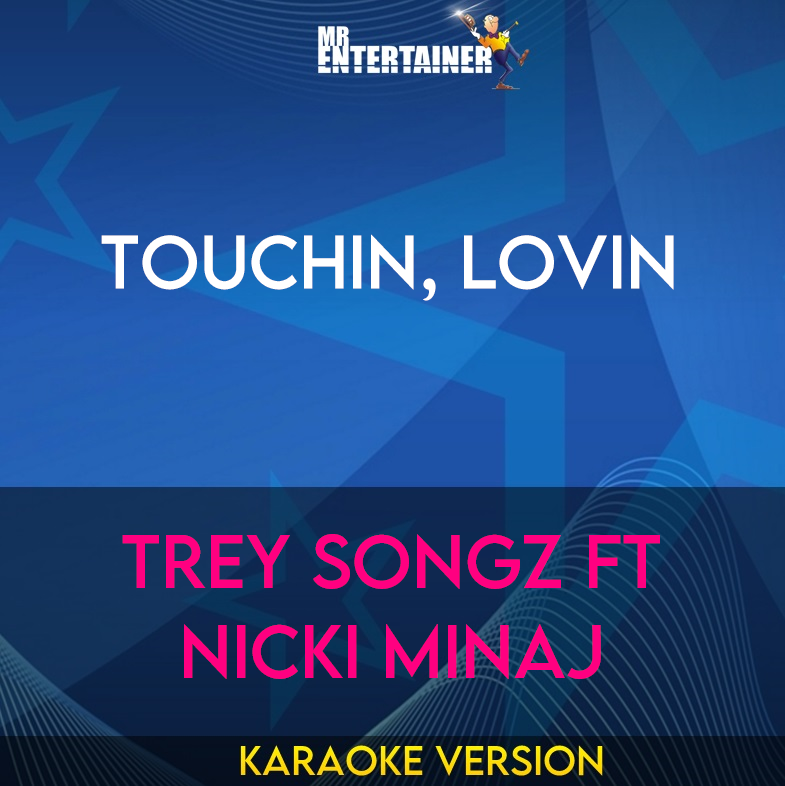 Touchin, Lovin - Trey Songz ft Nicki Minaj (Karaoke Version) from Mr Entertainer Karaoke